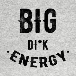 Big Dick Energy T-Shirt